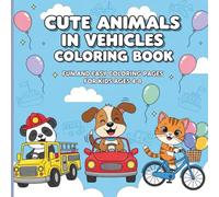 Cute Animals in Vehicles Coloring Book for Kids Ages 4-8: Fun and Easy Coloring Pages with Puppies, Kittens, Fire Trucks, Buses, and More - A Creative Adventure on Wheels for Boys and Girls