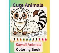 Cute Animals & Kawaii Animals Coloring Book: Simple, Adorable and Super Cute Animals outlines for Coloring Fun
