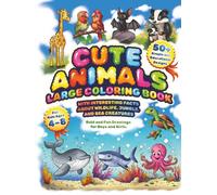 Cute Animals Large Coloring Book for Kids Ages 4-8: 50+ Simple and Educational Designs with Interesting Facts about Wildlife, Jungle, and Sea Creatures. Bold and Fun Drawings for Boys and Girls.