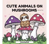 Cute Animals on Mushrooms: Colouring Book