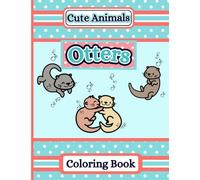 Cute Animals: Otters: Coloring Book