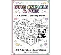 Cute Animals & Pets: A Kawaii Coloring Book - 40 Adorable Illustrations for All Ages: Easy and Relaxing Designs with Thick Lines - Perfect Gift for Animal Lovers