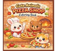 Cute Animals Pizza Shop Coloring Book: A Fun and Easy Coloring Book for Kids Ages 3-6 with Adorable Animal Chefs, Pizza, and Tasty Food Scenes