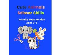 Cute Animals Scissor Skills: Activity Book for Kids Ages 3-5