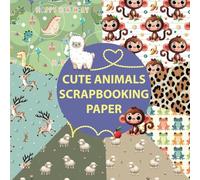 Cute Animals Scrapbooking Paper: Craft Paper Pad for Scrapbooking: 40 Sheets of Adorable Patterns for Crafts & Journaling, 8,5" X 8,5"