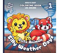 Cute Animals: Silly Weather Days - Bold & Easy Coloring Book: 50 Cozy Coloring Pages for Stress Relief | Funny Storms, Whimsical Tornadoes & Comfy Weather Chaos
