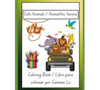 Cute Animals to Color / Animalitos tiernos para colorear: Bilingual Spanish-English coloring book with big and easy drawings for boys and girls / ... dibujos grandes y fáciles para niños y niñas