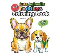 Cute Animals Toddlers Coloring Book: 100 Bold and Easy Animal Pages for Kids Ages 1-4: Big and Simple Animal Coloring Book with 100 Adorable Illustrations for Toddlers and Preschoolers (Ages 1 to 4)