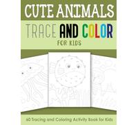 Cute Animals Trace and Color for Kids: Tracing and Coloring Activity Book for Kids