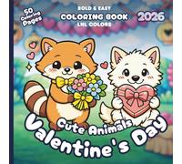 Cute Animals: Valentine's Day 2026 - Bold and Easy Coloring Book for All Ages: 50 Cozy Coloring Pages for Relaxation | Sweet Hearts, Love Notes & Cozy Valentine