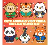 Cute Animals Visit China: A Joyful Coloring Adventure Through China for Kids, Teens, Adults & Seniors