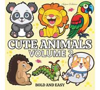 Cute Animals VOLUME 2: Coloring Book For Adults, Teens & Kids, Simple and Big Designs for Relaxation Featuring Cute Animals, Objects and Plants (Bold & Easy Coloring)