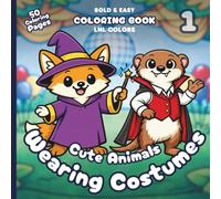 Cute Animals: Wearing Costumes 1 - Bold and Easy Coloring Book for All Ages: 50 Cozy Coloring Pages for Family Time | Silly Dress-Up and Comfy Costume Fun