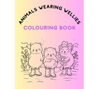 Cute Animals Wearing Wellies Colouring Book: Simple and Fun Designs for Kids Aged 4+