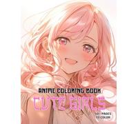 Cute Anime Coloring Book for Girls: A Beautifully Designed Japanese Manga-Inspired Experience for Women Who Love Creativity and Fun