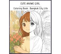 Cute Anime Girl Coloring Book: Bangkok City Life A Peaceful Coloring Journey