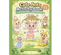 Cute Ants Activity Book for Kids Ages 3-5: Coloring, Dot-to-Dot, Tracing & Fun Learning Activities: A Fun Preschool Learning Book with Alphabet ... and Easy Dot-to-Dot Puzzles for Toddlers