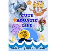 Cute Aquatic Life: A colouring book for kids