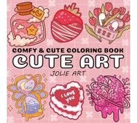 Cute Art Coloring Book For Adults and Teens: 50 Kawaii & Aesthetic Coloring Pages | Cozycore, Pastelcore & Relaxing Designs