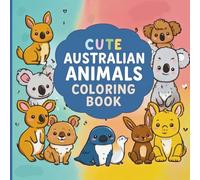 Cute Australian Animals Coloring Book for Kids: 30 Adorable Aussie Baby Animals to Color - Kangaroo, Koala, Wombat, Emu, Platypus & More!: Fun & Easy ... 2-6) - Big Lines, Simple Shapes, No Bleed