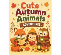 Cute Autumn Animals Adventures: 40 Bold & Easy Autumn Coloring Pages with Cute Woodland Animals | Large 8.5" × 11" Pages for Kids Ages 3-7