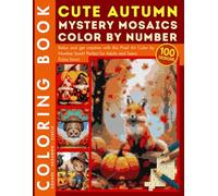 Cute Autumn Forest Animals Mystery Mosaic Color by Number for Adults and Teens: 100 Designs Cozy Fall Coloring Book with Cute Fox, Owl, Deer, and Squirrels