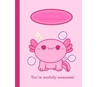 Cute Axolotl 120 Lined Notebook: Adorable Axolotl Notebook: Cute Kawaii Axolotl Journal with Funny Axolotl Puns, Lined Pages for Writing, Drawing, or ... and Kids! Gift for Journaling and Holidays!