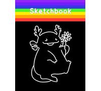 Cute Axolotl Black Paper Sketch Book. Rainbow Flower Design: Ideal for sketching, doodling, journaling, and hand lettering. Size 8.5 x 11 inches and 100 black pages with light square frames.