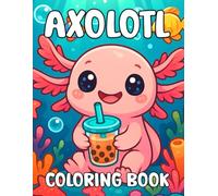 Cute Axolotl Coloring Book for Kids: 50 Adorably Easy Kawaii Pages to Color and Enjoy