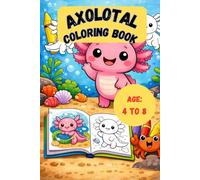Cute Axolotl coloring Book Kids Age 4 to 8: Cute and Creative picture