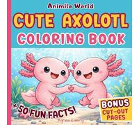 Cute Axolotl Coloring Book: With Amazing Facts & Bonus Cut and Create Craft Pages for Kids Ages 3-7
