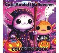 Cute Axolotl Halloween Coloring Book