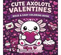 Cute Axolotl Valentines: Bold and Easy Coloring Book