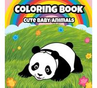 Cute Baby Animals : A Fun Coloring Book for Kids: Easy and Adorable Baby Animals to Spark Creativity and Joy