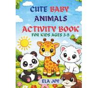 CUTE BABY ANIMALS ACTIVITY BOOK FOR KIDS AGES 3-5: Easy and Fun Baby Animal Coloring Pages for Toddlers and Preschoolers