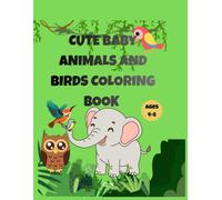 Cute Baby Animals and Birds Coloring Book: Bold and Easy Designs for Kids Ages 4-8