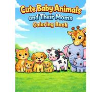 Cute Baby Animals and Their Moms Coloring Book for Kids: Fun and Easy Animal Coloring Pages for Boys and Girls Ages 3-8 | Cute Farm, Jungle and Pet Animals