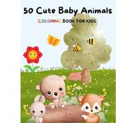 Cute Baby Animals Coloring Book: Cute & Simple Animal Pals for Toddlers, Preschoolers, and Kindergarteners: 50 Charming Illustrations, Perfect Gift for Boys and Girls