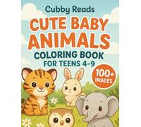 Cute Baby Animals Coloring Book for Kids Ages 4-9: 100+ Fun and Adorable Animal Images to Color - Perfect Gift for Girls & Boys