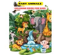 Cute Baby Animals Coloring Book for Kids": Perfect for Kids Ages 2-6 Who Love Animals"