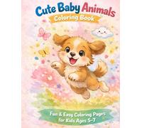 Cute Baby Animals Coloring Book: Fun & Easy Coloring Pages for Kids Ages 5-7