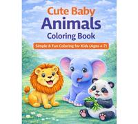 Cute Baby Animals Coloring Book: Simple & Fun Coloring for Kids (Ages 4-7)
