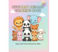Cute Baby Animals - Coloring Book: Super Cute Forest Animals for Kids