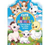 Cute Baby Animals: Ein liebevolles Malbuch mit süßen Tierbabys - Kreativität, Konzentration & Spaß für Kinder ab 3 Jahren
