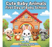 Cute Baby Animals - First Day of Baby School: A Sweet and Simple Coloring Book for Toddlers and Preschoolers
