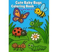 Cute Baby Bugs Coloring Book: Bold & Easy Coloring Pages with Adorable Baby Insects for Kids Ages 4-6