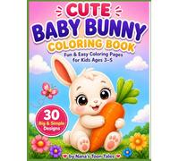 Cute Baby Bunny Coloring Book: Fun & Easy Coloring Pages for Kids Ages 3-5 | 30 Big & Simple Rabbit Designs for Toddlers & Preschoolers
