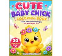 CUTE BABY CHICK COLORING BOOK: Fun & Easy Coloring Pages for Kids Ages 3-5 | 30 Big & Simple Designs for Toddlers & Preschoolers
