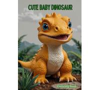 CUTE BABY DINOSAUR: Coloring Book