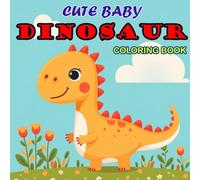 Cute Baby Dinosaur Coloring Book: Simple Bold Coloring Book Pages For Young Children